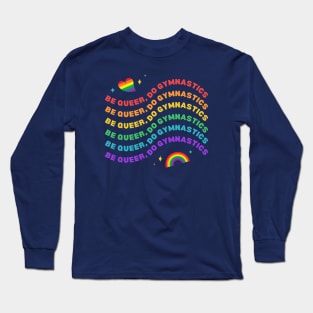 Be Queer, Do Gymnastics Long Sleeve T-Shirt